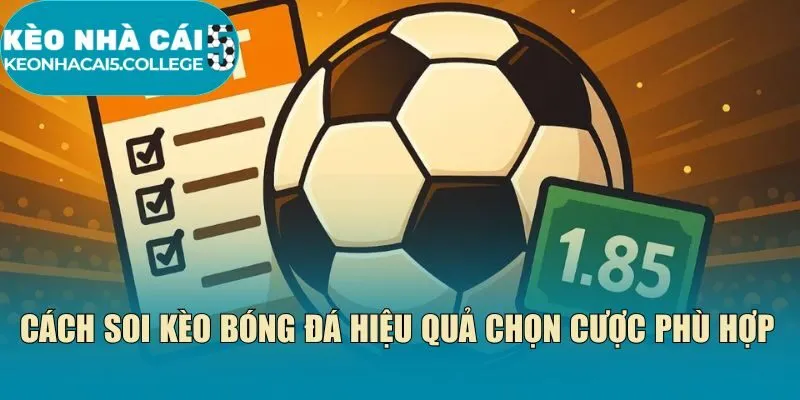 Cách soi kèo bóng đá hiệu quả chọn cược phù hợp