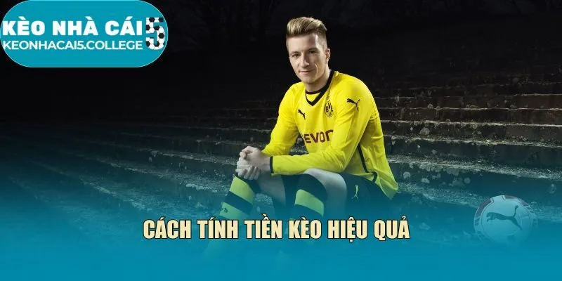 Cách tính tiền kèo hiệu quả 