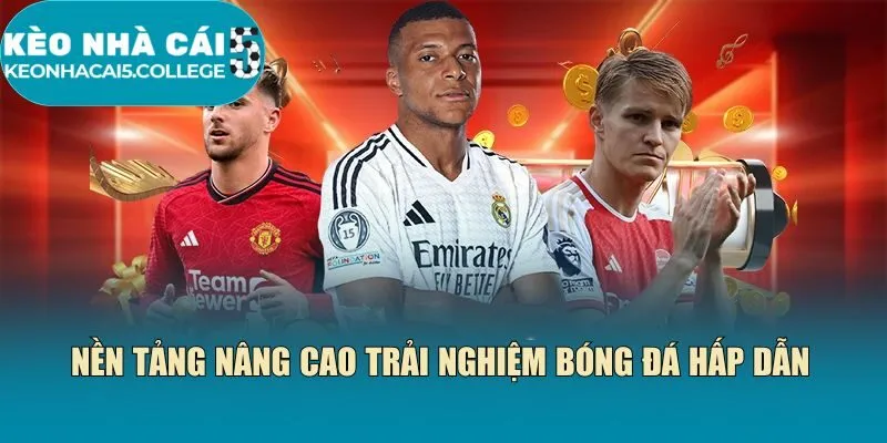 Nền tảng nâng cao trải nghiệm bóng đá hấp dẫn